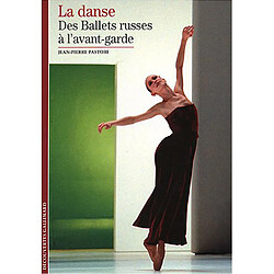 La danse. Vol. 2003. Des Ballets russes à l'avant-garde