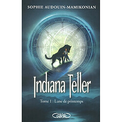 Indiana Teller. Vol. 1. Lune de printemps