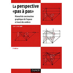 La perspective pas à pas : manuel de construction graphique de l'espace et tracé des ombres - Occasion