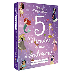 Disney princesses : 5 minutes pour s'endormir : les princesses et leurs amis