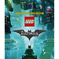 Lego, the Batman movie : dans les coulisses du film