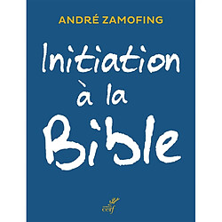 Initiation à la Bible : entrer dans les textes n'a jamais été aussi facile - Occasion