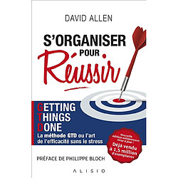 S'organiser pour réussir : getting things done, la méthode GTD ou l'art de l'efficacité sans le stress - Occasion