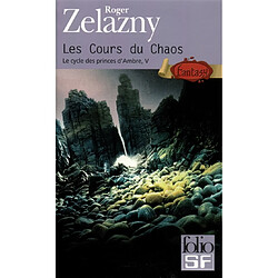 Le cycle des princes d'Ambre. Vol. 5. Les cours du chaos