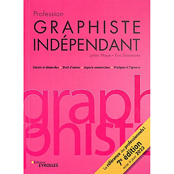 Profession graphiste indépendant : statuts et démarches, droit d'auteur, aspects commerciaux, pratiques à l'épreuve