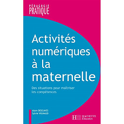 Activités numériques au cycle 1 : des situations pour maîtriser les compétences, de l'analyse didactique à l'acte pédagogique : nouveaux programmes de l'école primaire 2007 - Occasion