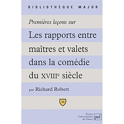 Premières leçons sur les rapports maîtres et valets dans la comédie du XVIIIe - Occasion