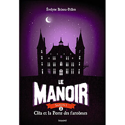 Le manoir : saison 1. Vol. 2. Cléa et la porte des fantômes - Occasion