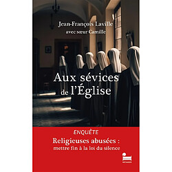 Aux sévices de l'Eglise : religieuses abusées : mettre fin à la loi du silence - Occasion