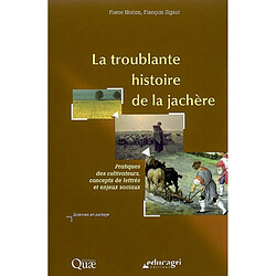 La troublante histoire de la jachère : pratiques des cultivateurs, concepts de lettrés et enjeux sociaux - Occasion