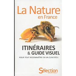 La nature en France : itinéraires & guide visuel pour tout reconnaître en un clin d'oeil