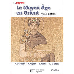 Le Moyen Age en Orient : Byzance et l'islam : des Barbares aux Ottomans - Occasion