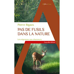 Pas de fusils dans la nature : les réponses aux chasseurs