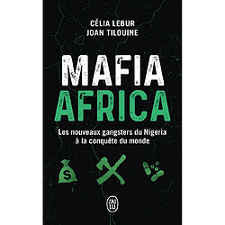 Mafia Africa : les nouveaux gangsters du Nigeria à la conquête du monde : enquête - Occasion