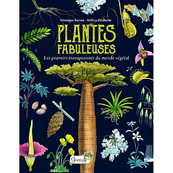 Plantes fabuleuses : les pouvoirs insoupçonnés du monde végétal