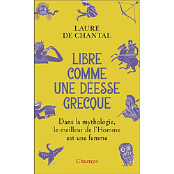 Libre comme une déesse grecque : dans la mythologie, le meilleur de l'homme est une femme