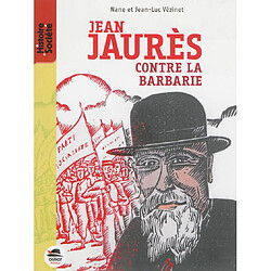 Jean Jaurès : contre la barbarie