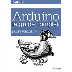 Arduino : le guide complet : une référence pour ingénieurs, techniciens et bricoleurs - Occasion