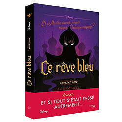 Ce rêve bleu : et si Aladdin n'avait jamais trouvé la lampe magique ? - Occasion