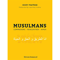 Musulmans : comprendre, rencontrer, aimer : essai pastoral pour un témoignage chrétien auprès des musulmans - Occasion