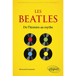 Les Beatles : de l'histoire au mythe