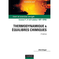 Thermodynamique & équilibres chimiques : cours et exercices résolus : licence 1re, 2e et 3e années, IUT, CPGE