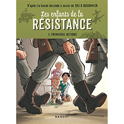 Les enfants de la Résistance. Vol. 1. Premières actions