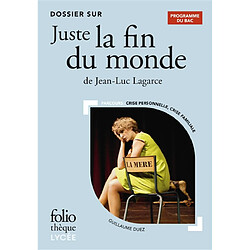 Dossier sur Juste la fin du monde de Jean-Luc Lagarce : bac 2021 : parcours crise personnelle, crise familiale - Occasion