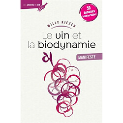 Le vin et la biodynamie, manifeste : 50 domaines incontournables !