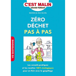 Zéro déchet pas à pas, c'est malin ! : les conseils pratiques et les recettes 100 % écologiques pour en finir avec le gaspillage