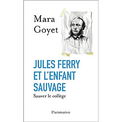 Jules Ferry et l'enfant sauvage : sauver le collège