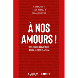 A nos amours ! : un florilège des actrices et des acteurs français