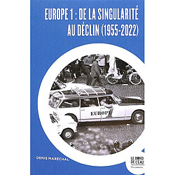 Europe 1 : de la singularité au déclin (1955-2022) - Occasion