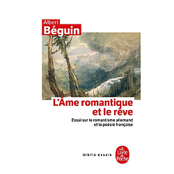 L'âme romantique et le rêve : essai sur le romantisme allemand et la poésie française - Occasion