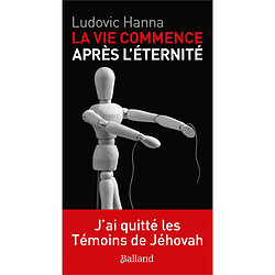 J'ai quitté les Témoins de Jéhovah : la vie commence après l'éternité