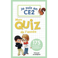 Je suis en CE2 : mon quiz de l'année : 175 pourquoi ? comment ?