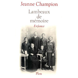 Lambeaux de mémoire. Vol. 1. Enfance