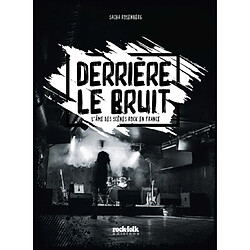 Derrière le bruit : l'âme des scènes rock en France