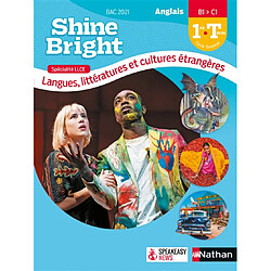 Shine bright, anglais 1re-terminale, B1-C1 : bac 2021 : spéciaité LLCE, langues, littératures et cultures étrangères - Occasion