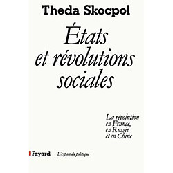 Etats et révolutions sociales : la Révolution en France, en Russie et en Chine