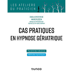 Cas pratiques en hypnose gériatrique : pluralité des indications, méthodes hypnotiques