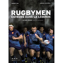 Rugbymen, entrons dans la légende