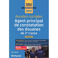 Agent principal de constatation des douanes : catégorie C, 2018 : annales corrigées, inclus annales 2017 - Occasion