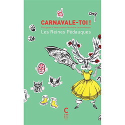 Carnavale-toi ! : petit guide d'émancipation féministe carnavalesque