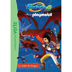 Super 4 : inspiré par Playmobil. Vol. 4. La colère du dragon