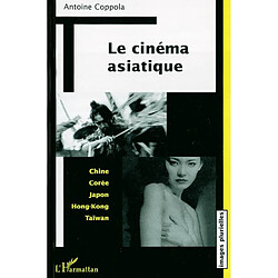 Le cinéma asiatique : Chine, Corée, Japon, Hong Kong, Taïwan