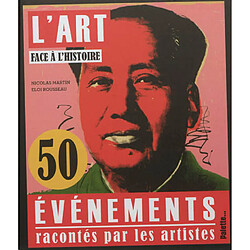 L'art face à l'histoire : 50 événements racontés par les artistes