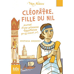 Cléopâtre, fille du Nil : journal d'une princesse égyptienne, 57-55 avant J.-C. - Occasion