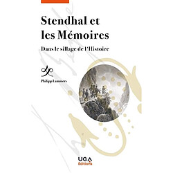 Stendhal et les mémoires : dans le sillage de l'histoire