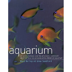 Aquarium : un guide pratique pour les amateurs : comment identifier tous les poissons et les élever en aquarium - Occasion